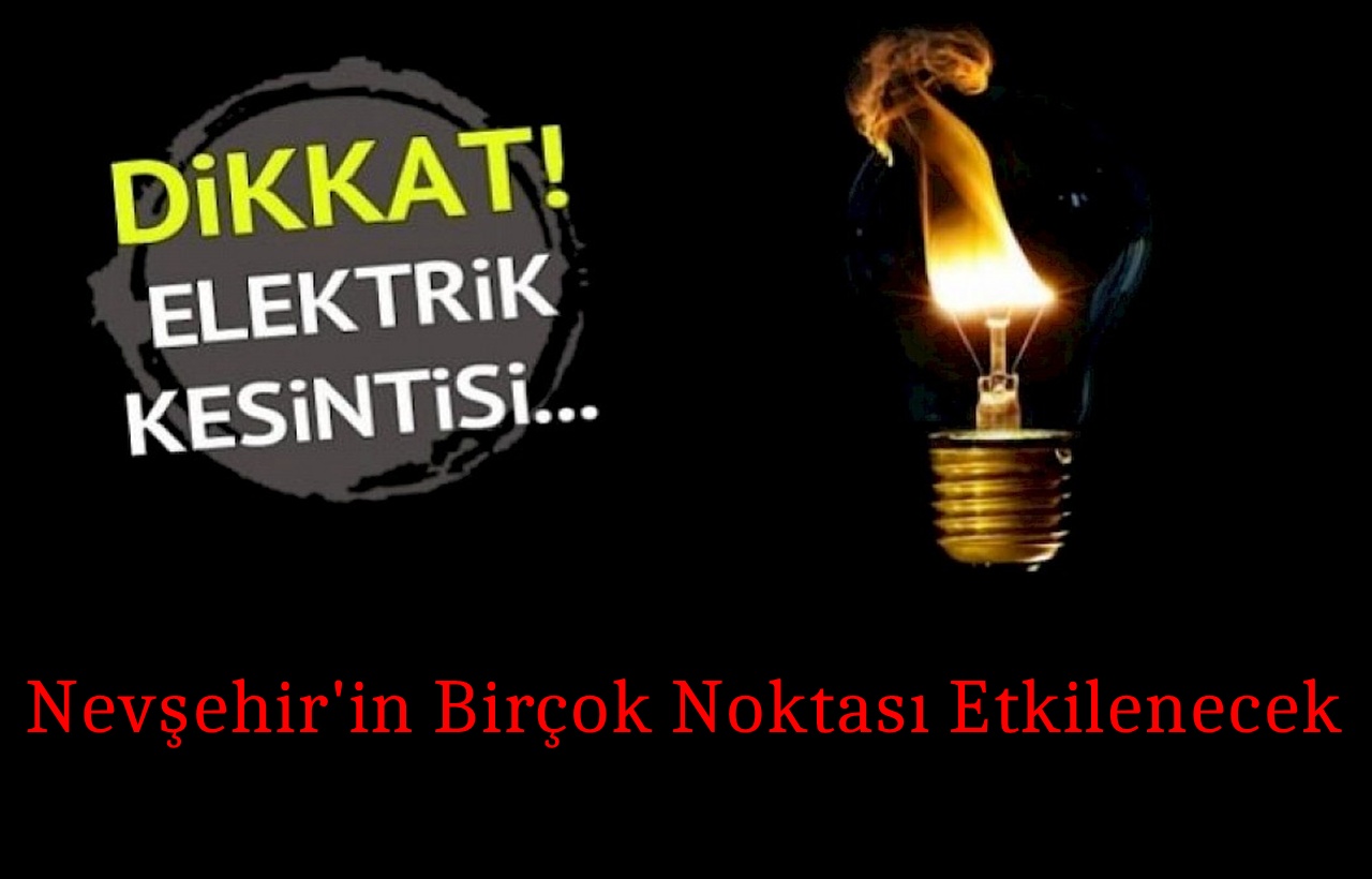 Yılın Son Gününde Nevşehir’de Geniş Kapsamlı Elektrik Kesintileri Yaşanacak