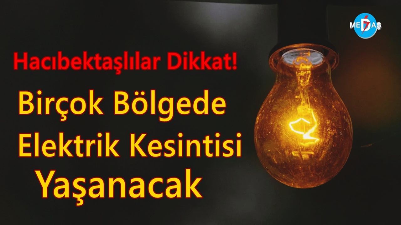 Hacıbektaş İçin Elektrik Kesintisi Uyarısı