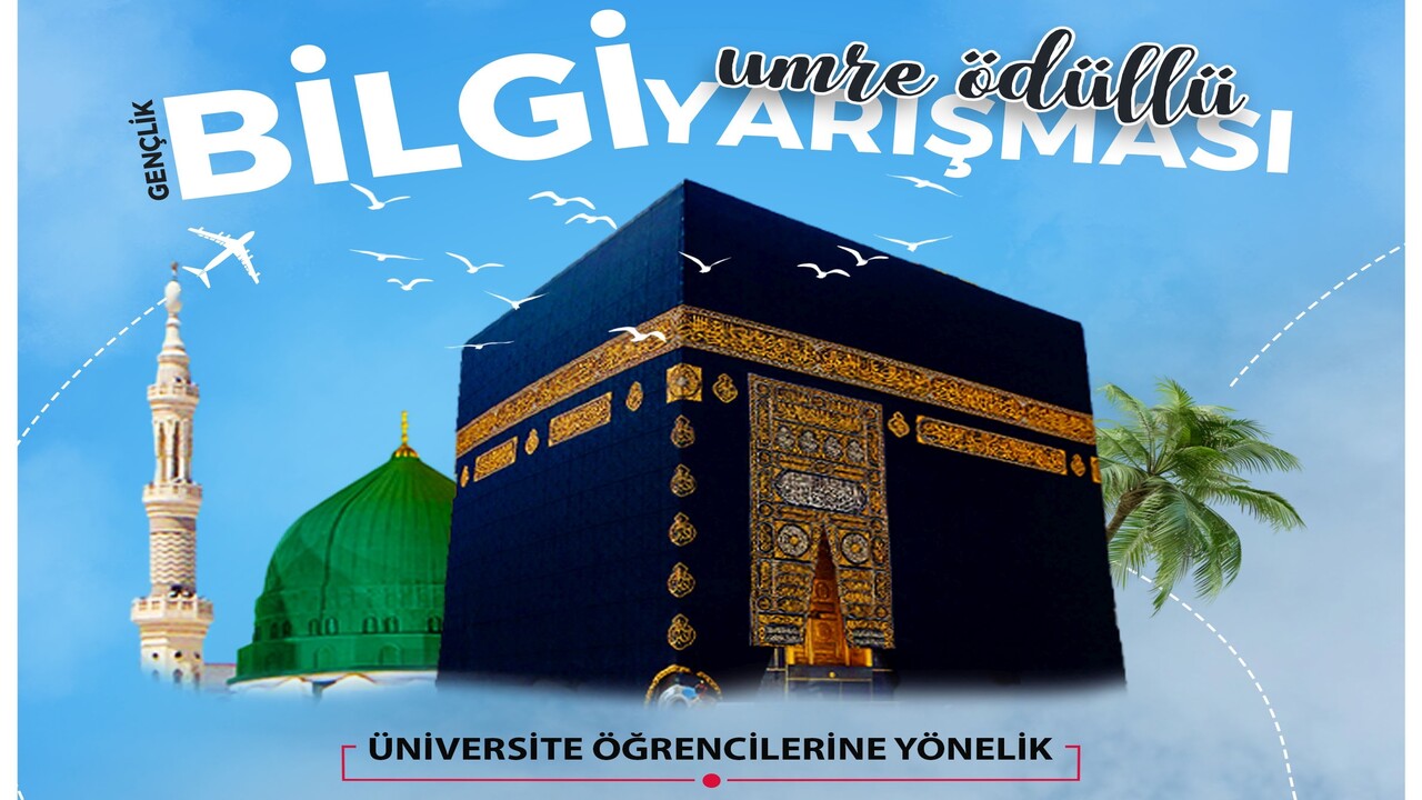 Üniversitesi Öğrencilerine Umre Ödüllü Bilgi Yarışması Fırsatı