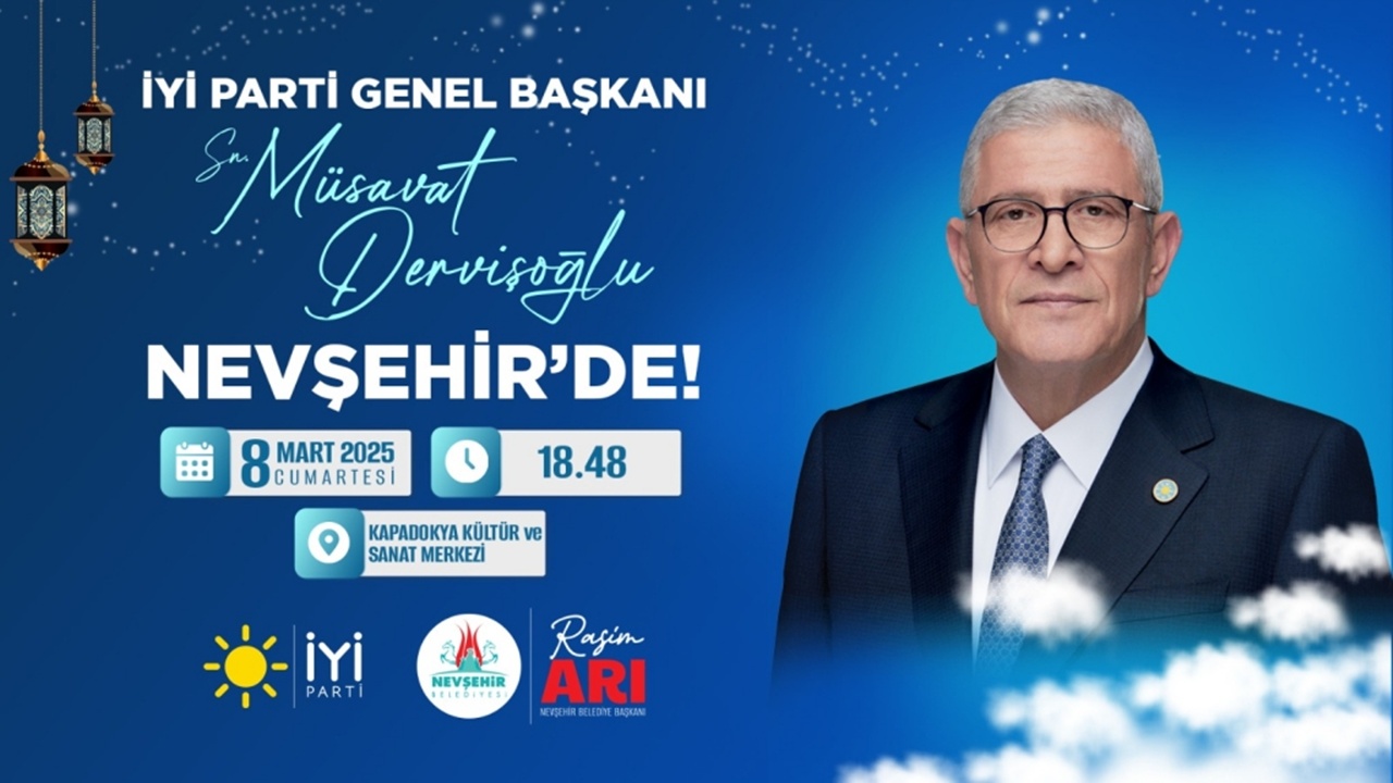 İYİ Parti Genel Başkanı Müsavat Dervişoğlu Nevşehir’e Geliyor